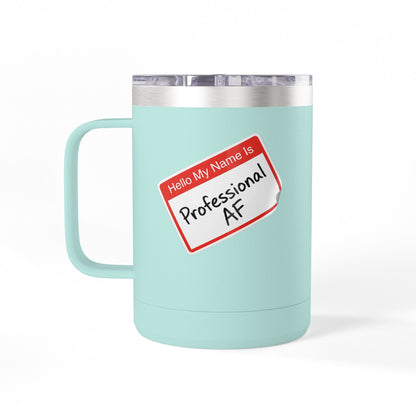 "Professional AF" Customizable 15oz Insulated Tumbler